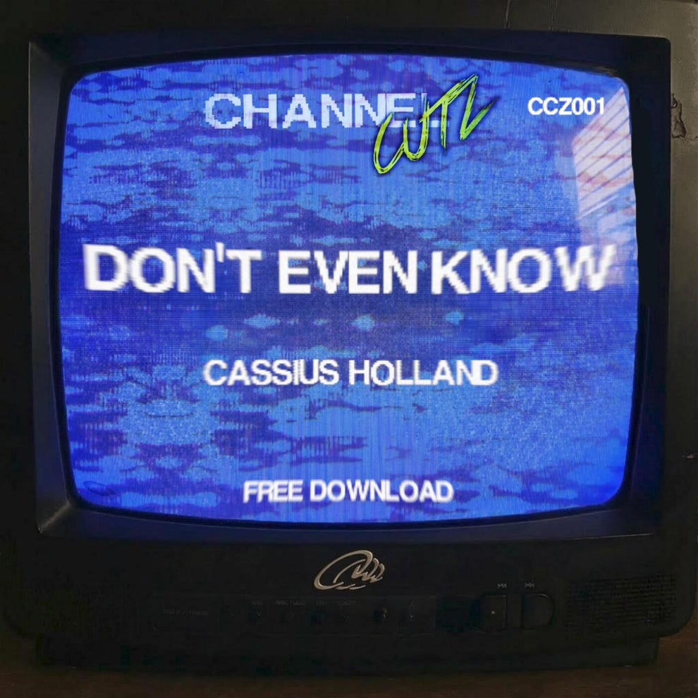 Cassius Holland - Don't Even Know