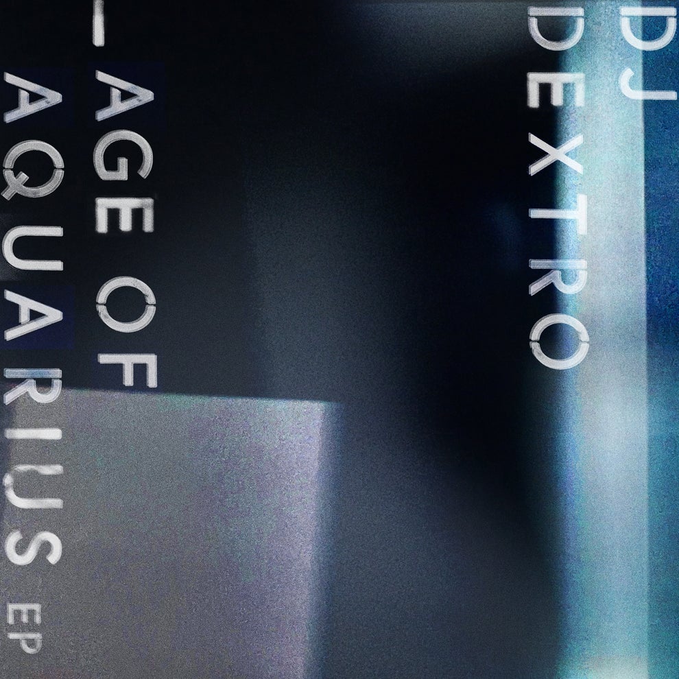 DJ Dextro - Age of Aquarius EP