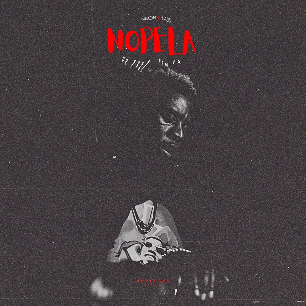 SiroB Lass - NOPELA (Dr Feel Remix)