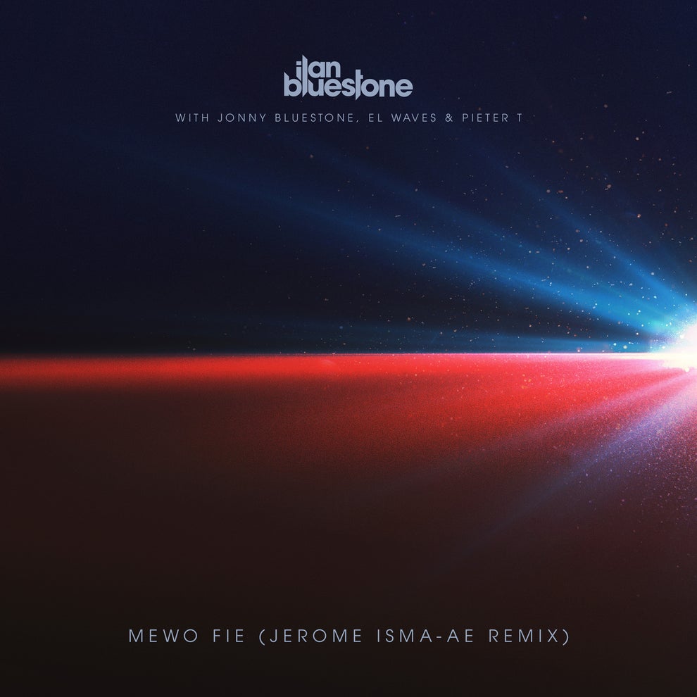 ilan Bluestone Jonny Bluestone EL Waves Pieter T - Mewo Fie (Jerome Isma-Ae Remix)