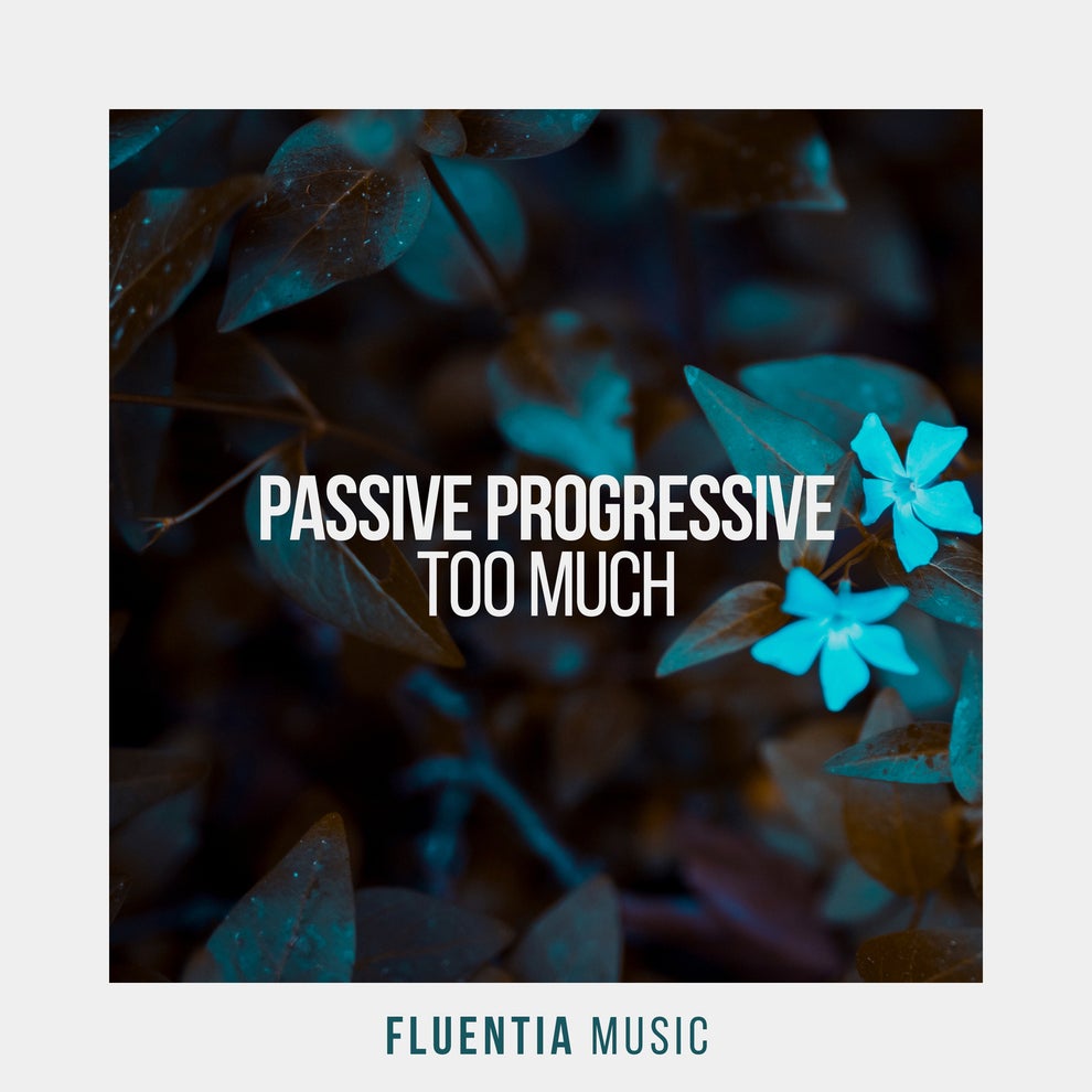 Passive Progressive - Too Much