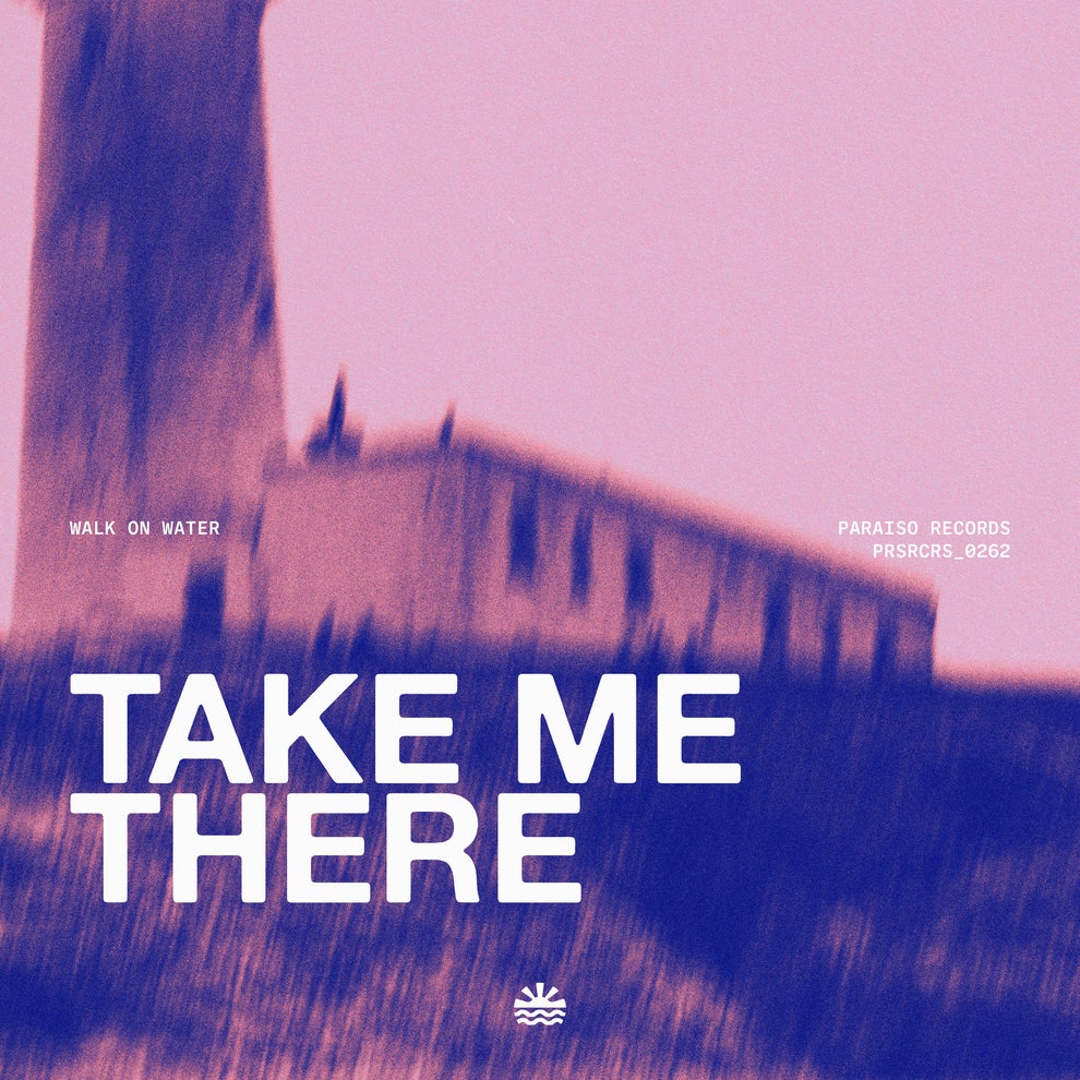 Walk on Water - Take Me There