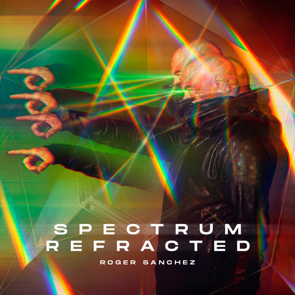 Roger Sanchez - Spectrum Refracted