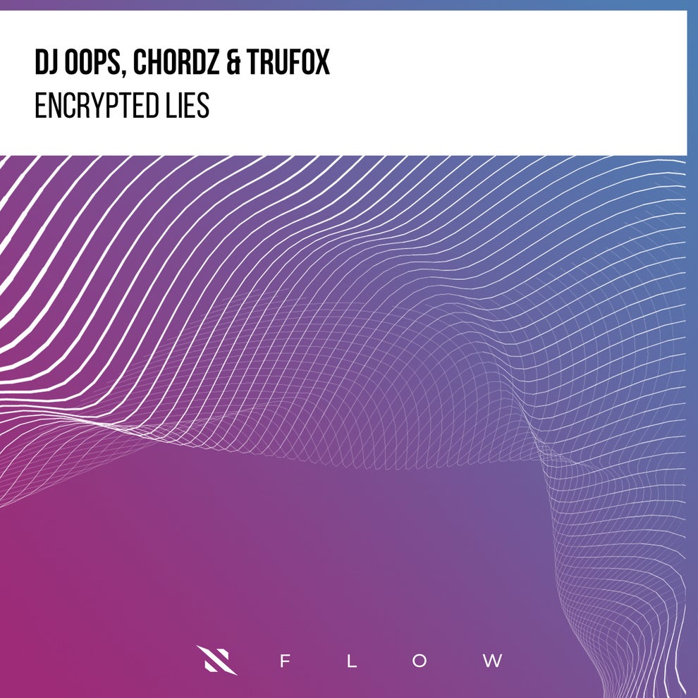 ChordZ Trufox Dj Oops - Encrypted Lies