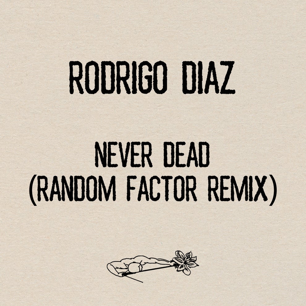 Rodrigo Diaz - Never Dead (Random Factor Remix)