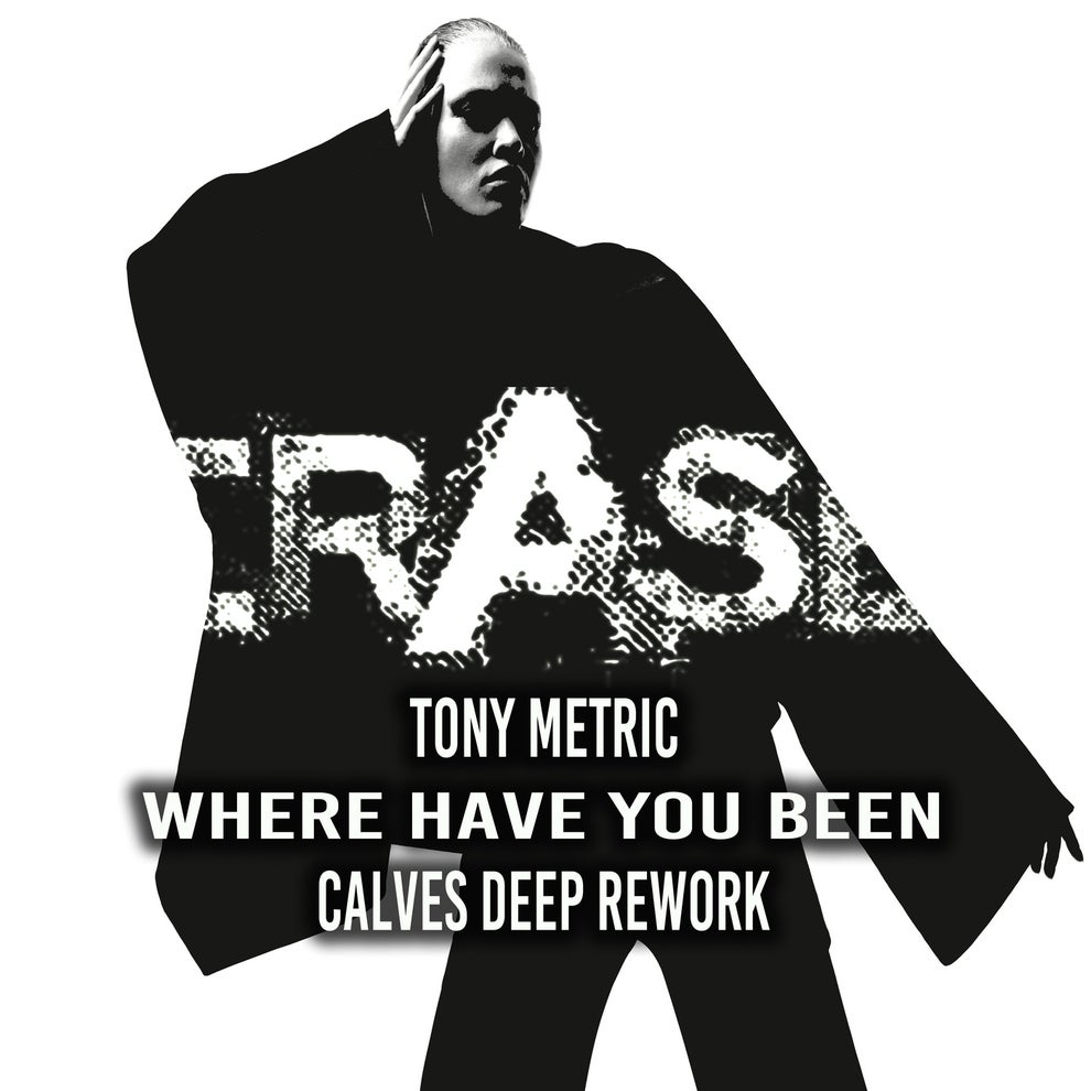 Tony Metric - Where Have You Been (CALVES Deep Rework)