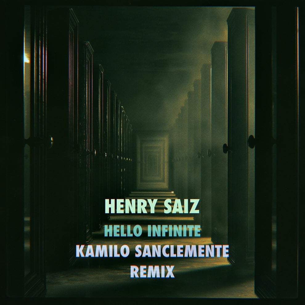 Henry Saiz - Hello Infinite (Kamilo Sanclemente Remix)