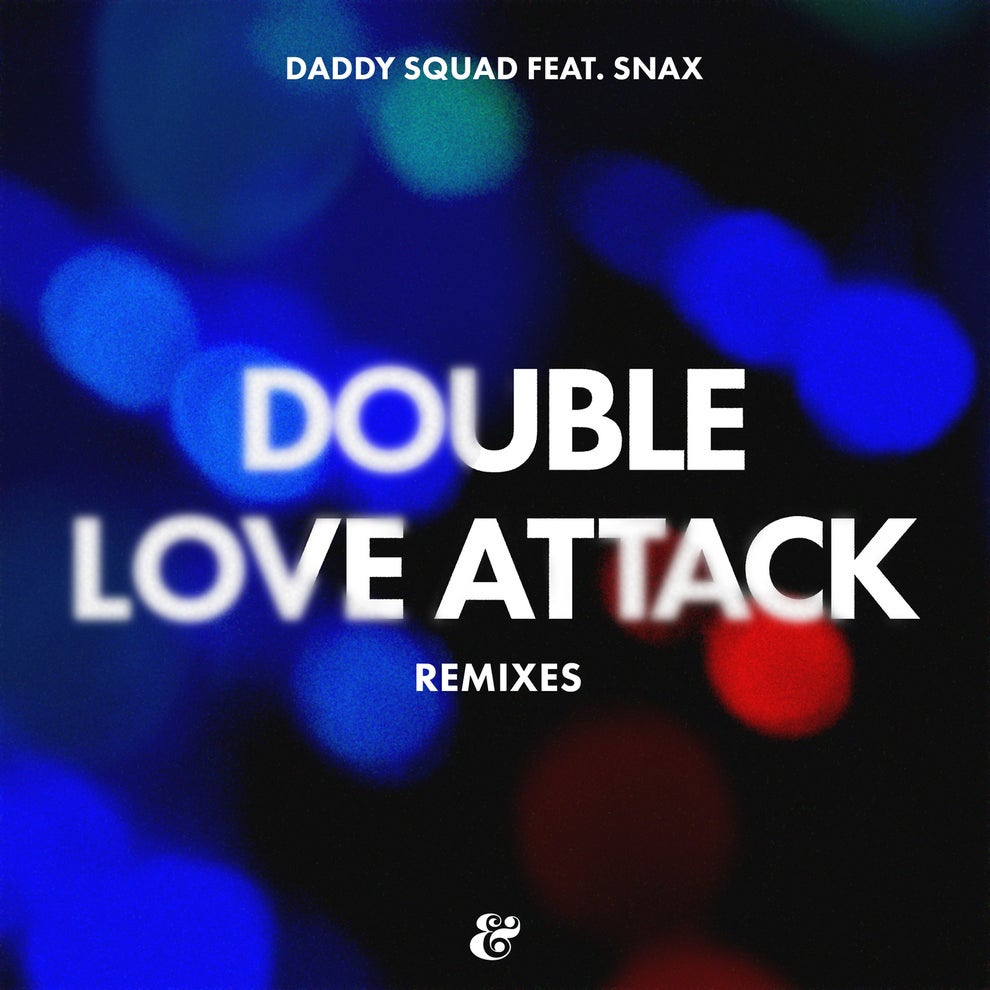 Daddy Squad, Snax - Double Love Attack (Remixes)
