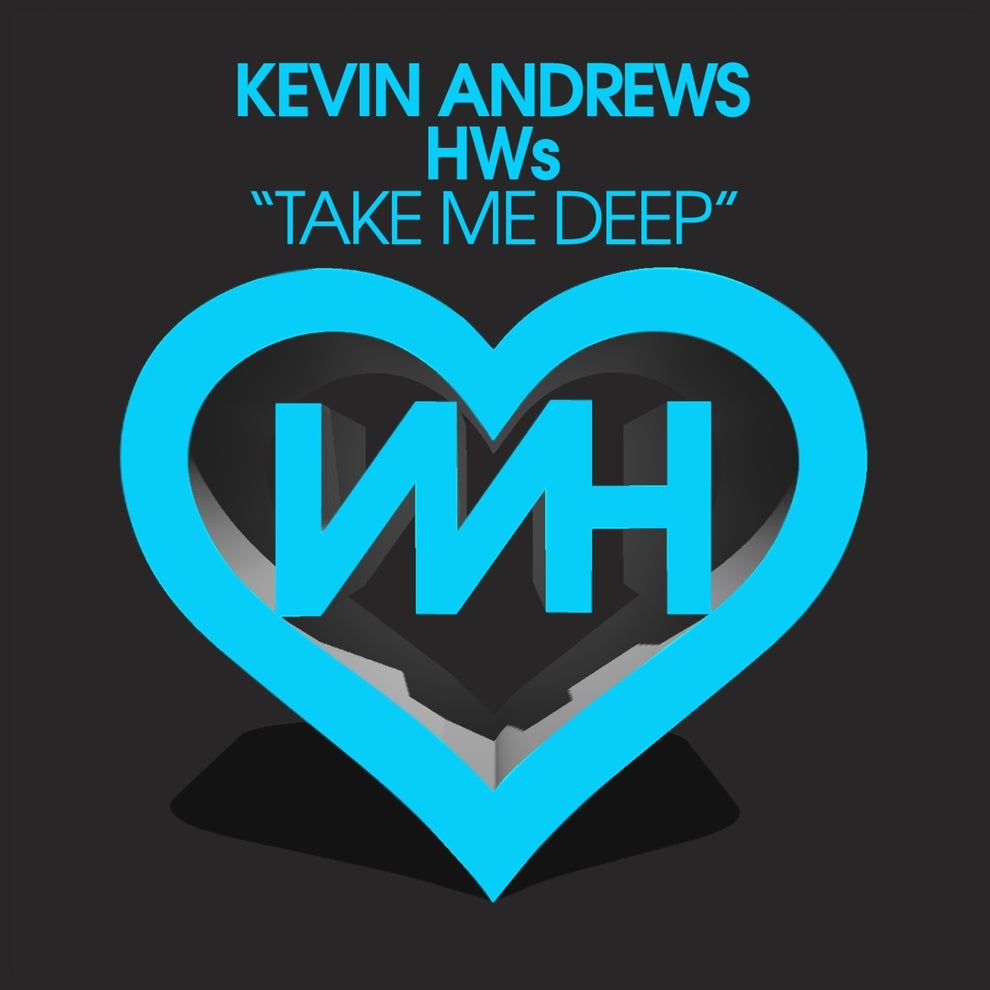 HWs Kevin Andrews - Take Me Deep