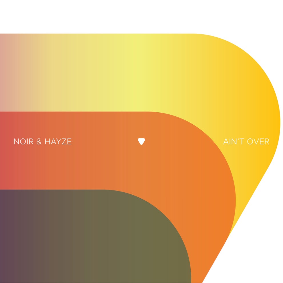 Noir & Hayze - Ain't Over