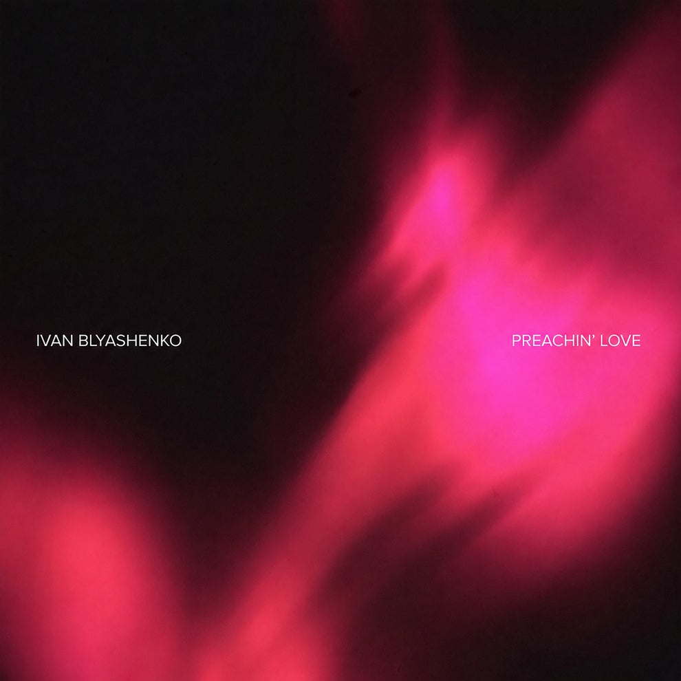 Ivan Blyashenko - Preachin Love