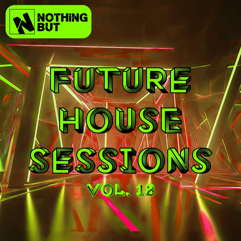 VA - Nothing But... Future House Sessions Vol. 18