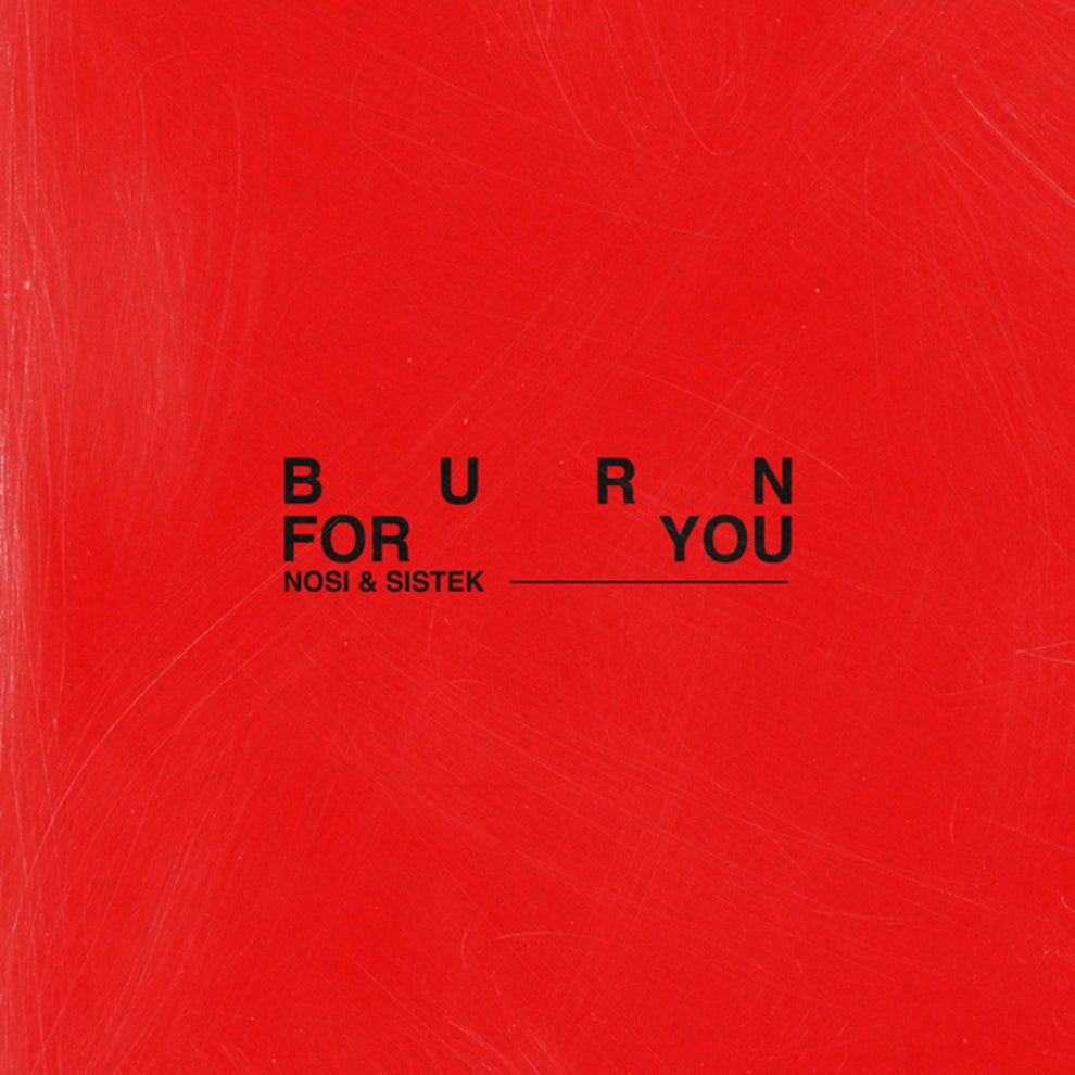 Nosi  Sistek - Burn For You